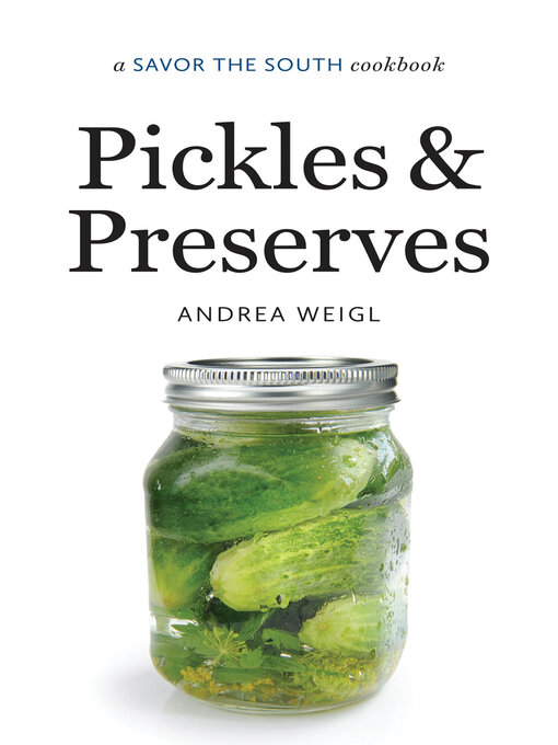 Title details for Pickles and Preserves by Andrea Weigl - Available